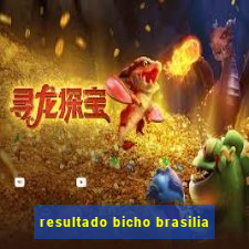 resultado bicho brasilia